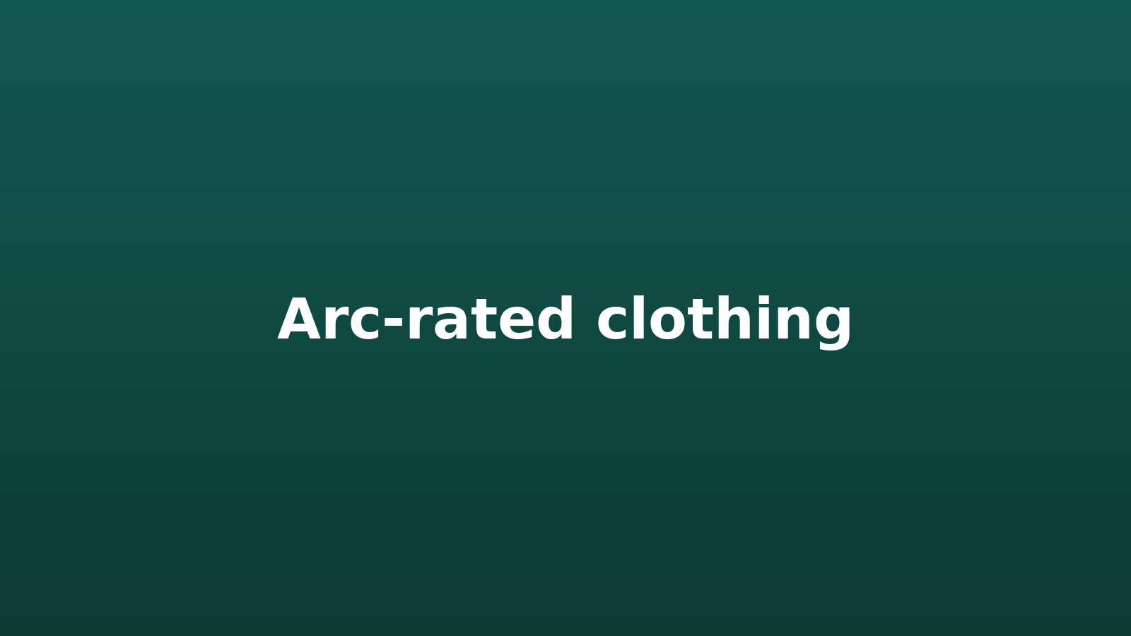Arc-rated clothing (CAT 1–4)